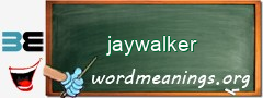 WordMeaning blackboard for jaywalker